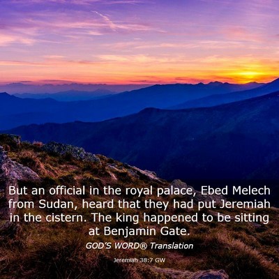Picture 03 - Jeremiah 38:7 GW - But an official in the royal palace, Ebed Melech - Bible Verse Picture