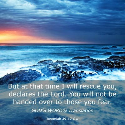 Picture 03 - Jeremiah 39:17 GW - But at that time I will rescue you, declares the - Bible Verse Picture