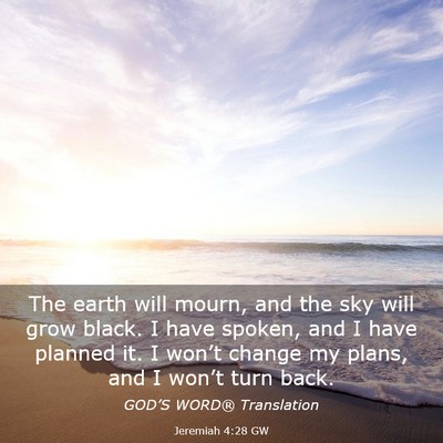 Picture 03 - Jeremiah 4:28 GW - The earth will mourn, and the sky will grow - Bible Verse Picture
