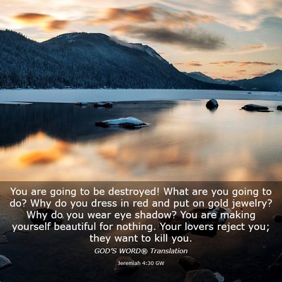 Picture 03 - Jeremiah 4:30 GW - You are going to be destroyed! What are you going - Bible Verse Picture