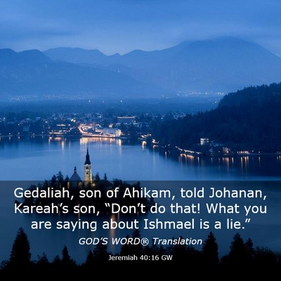Picture 03 - Jeremiah 40:16 GW - Gedaliah, son of Ahikam, told Johanan, Kareah’s - Bible Verse Picture