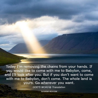 Picture 03 - Jeremiah 40:4 GW - Today I’m removing the chains from your hands. - Bible Verse Picture