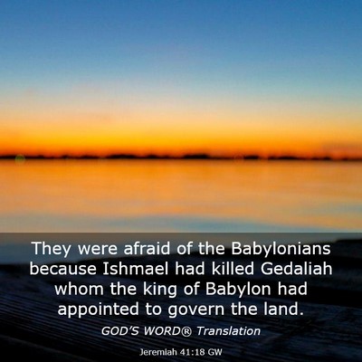 Picture 03 - Jeremiah 41:18 GW - They were afraid of the Babylonians because - Bible Verse Picture
