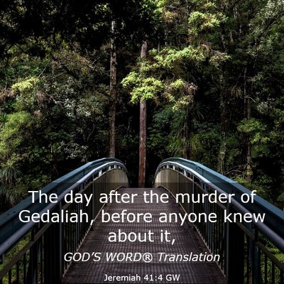 Picture 03 - Jeremiah 41:4 GW - The day after the murder of Gedaliah, before - Bible Verse Picture