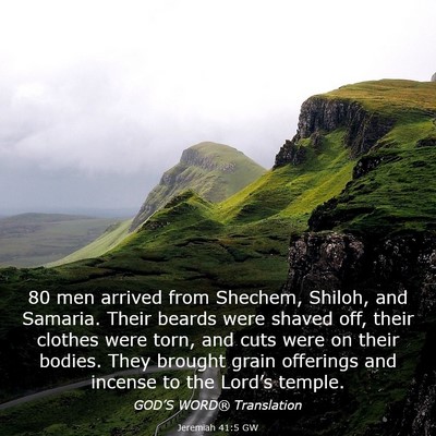 Picture 03 - Jeremiah 41:5 GW - 80 men arrived from Shechem, Shiloh, and Samaria. - Bible Verse Picture