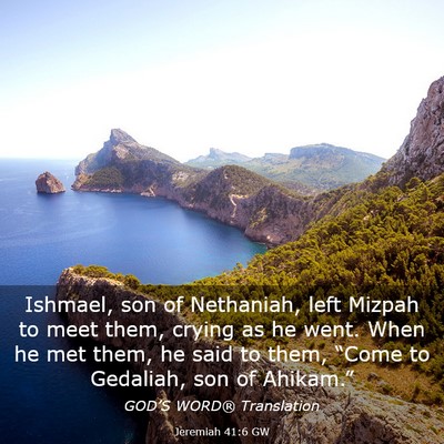 Picture 03 - Jeremiah 41:6 GW - Ishmael, son of Nethaniah, left Mizpah to meet - Bible Verse Picture