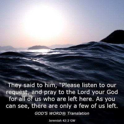 Picture 03 - Jeremiah 42:2 GW - They said to him, “Please listen to our - Bible Verse Picture