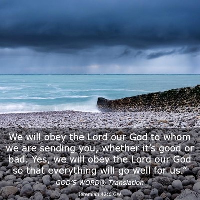 Picture 03 - Jeremiah 42:6 GW - We will obey the Lord our God to whom we are - Bible Verse Picture
