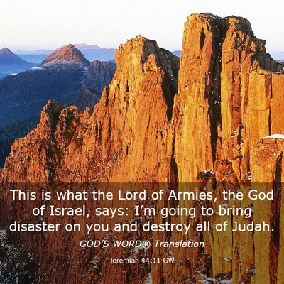 Picture 03 - Jeremiah 44:11 GW - This is what the Lord of Armies, the God of - Bible Verse Picture