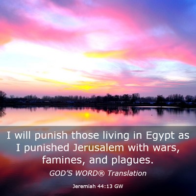 Picture 03 - Jeremiah 44:13 GW - I will punish those living in Egypt as I punished - Bible Verse Picture