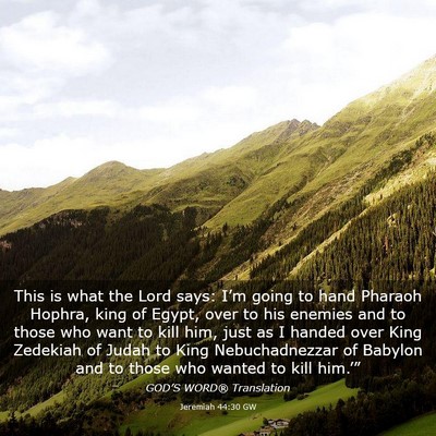 Picture 03 - Jeremiah 44:30 GW - This is what the Lord says: I’m going to hand - Bible Verse Picture