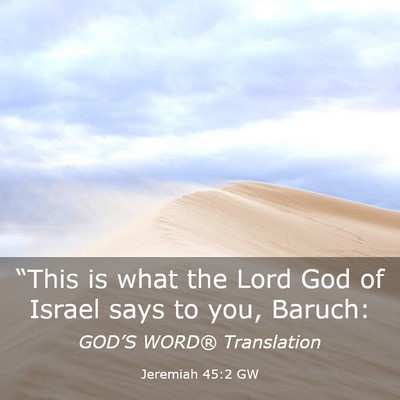 Picture 03 - Jeremiah 45:2 GW - “This is what the Lord God of Israel says to - Bible Verse Picture