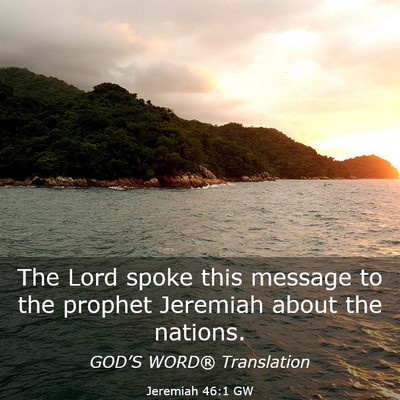 Picture 03 - Jeremiah 46:1 GW - The Lord spoke this message to the prophet - Bible Verse Picture