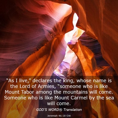 Picture 03 - Jeremiah 46:18 GW - “As I live,” declares the king, whose name is - Bible Verse Picture
