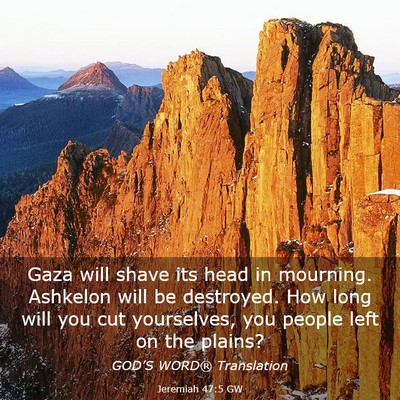 Picture 03 - Jeremiah 47:5 GW - Gaza will shave its head in mourning. Ashkelon - Bible Verse Picture