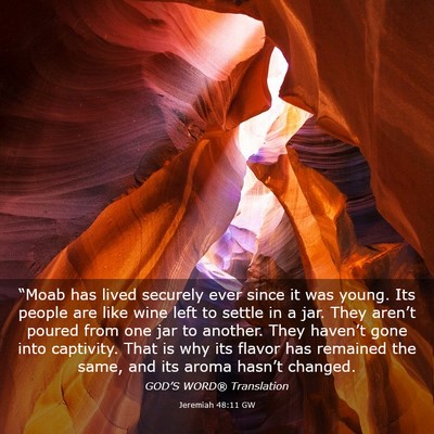 Picture 03 - Jeremiah 48:11 GW - “Moab has lived securely ever since it was - Bible Verse Picture