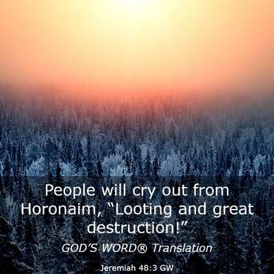 Picture 03 - Jeremiah 48:3 GW - People will cry out from Horonaim, “Looting and - Bible Verse Picture