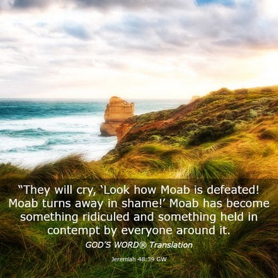 Picture 03 - Jeremiah 48:39 GW - “They will cry, ‘Look how Moab is defeated! - Bible Verse Picture