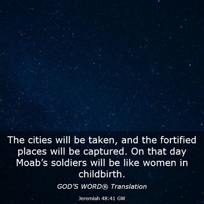 Picture 03 - Jeremiah 48:41 GW - The cities will be taken, and the fortified - Bible Verse Picture
