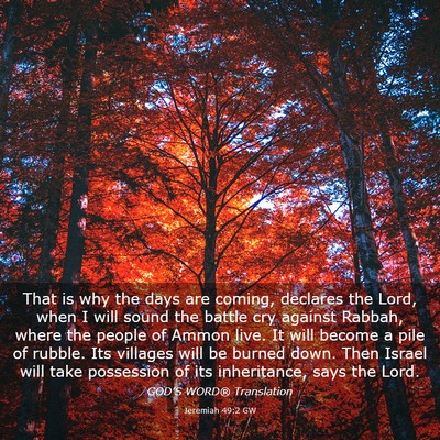 Picture 03 - Jeremiah 49:2 GW - That is why the days are coming, declares the - Bible Verse Picture
