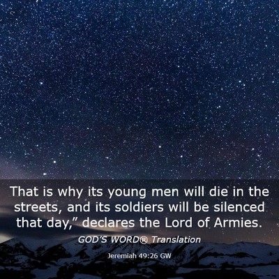 Picture 03 - Jeremiah 49:26 GW - That is why its young men will die in the - Bible Verse Picture