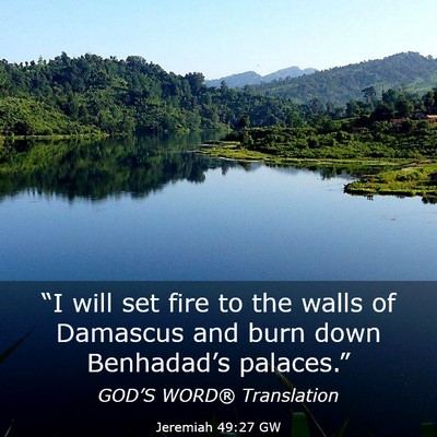 Picture 03 - Jeremiah 49:27 GW - “I will set fire to the walls of Damascus and - Bible Verse Picture