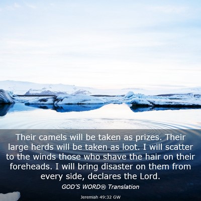 Picture 03 - Jeremiah 49:32 GW - Their camels will be taken as prizes. Their large - Bible Verse Picture