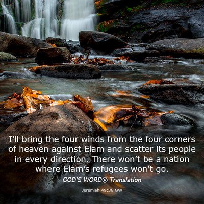 Picture 03 - Jeremiah 49:36 GW - I’ll bring the four winds from the four corners - Bible Verse Picture