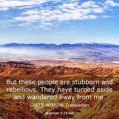 Picture 03 - Jeremiah 5:23 GW - But these people are stubborn and rebellious. - Bible Verse Picture
