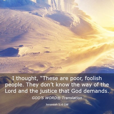 Picture 03 - Jeremiah 5:4 GW - I thought, “These are poor, foolish people. - Bible Verse Picture