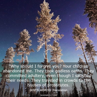 Picture 03 - Jeremiah 5:7 GW - “Why should I forgive you? Your children - Bible Verse Picture