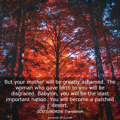 Picture 03 - Jeremiah 50:12 GW - But your mother will be greatly ashamed. The - Bible Verse Picture