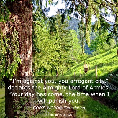 Picture 03 - Jeremiah 50:31 GW - “I’m against you, you arrogant city,” - Bible Verse Picture