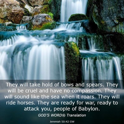Picture 03 - Jeremiah 50:42 GW - They will take hold of bows and spears. They will - Bible Verse Picture