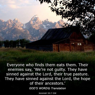 Picture 03 - Jeremiah 50:7 GW - Everyone who finds them eats them. Their enemies - Bible Verse Picture