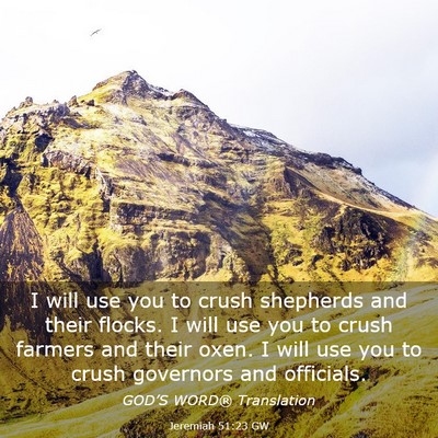 Picture 03 - Jeremiah 51:23 GW - I will use you to crush shepherds and their - Bible Verse Picture