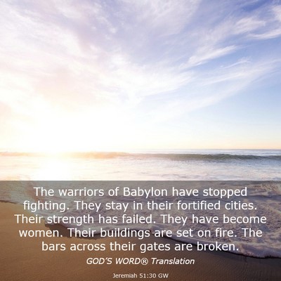 Picture 03 - Jeremiah 51:30 GW - The warriors of Babylon have stopped fighting. - Bible Verse Picture