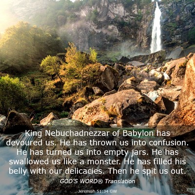 Picture 03 - Jeremiah 51:34 GW - King Nebuchadnezzar of Babylon has devoured us. - Bible Verse Picture