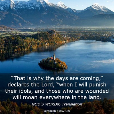 Picture 03 - Jeremiah 51:52 GW - “That is why the days are coming,” declares - Bible Verse Picture
