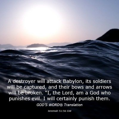 Picture 03 - Jeremiah 51:56 GW - A destroyer will attack Babylon, its soldiers - Bible Verse Picture
