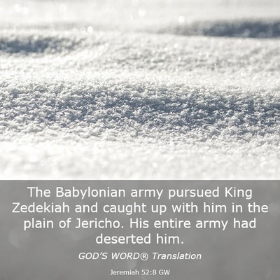 Picture 03 - Jeremiah 52:8 GW - The Babylonian army pursued King Zedekiah and - Bible Verse Picture