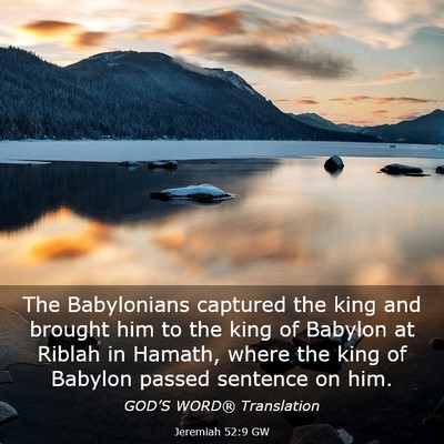Picture 03 - Jeremiah 52:9 GW - The Babylonians captured the king and brought him - Bible Verse Picture