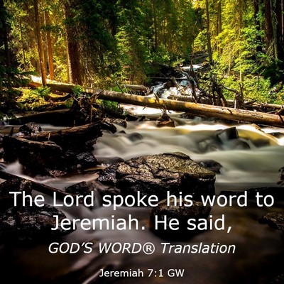 Picture 03 - Jeremiah 7:1 GW - The Lord spoke his word to Jeremiah. He - Bible Verse Picture