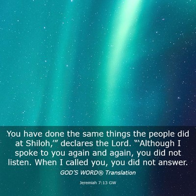 Picture 03 - Jeremiah 7:13 GW - You have done the same things the people did at - Bible Verse Picture