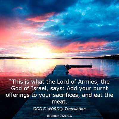Picture 03 - Jeremiah 7:21 GW - “This is what the Lord of Armies, the God of - Bible Verse Picture