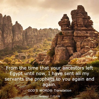 Picture 03 - Jeremiah 7:25 GW - From the time that your ancestors left Egypt - Bible Verse Picture