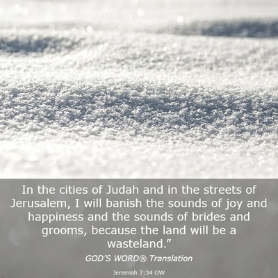 Picture 03 - Jeremiah 7:34 GW - In the cities of Judah and in the streets of - Bible Verse Picture