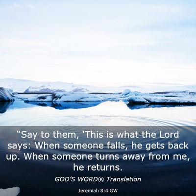 Picture 03 - Jeremiah 8:4 GW - “Say to them, ‘This is what the Lord says: - Bible Verse Picture