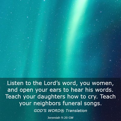 Picture 03 - Jeremiah 9:20 GW - Listen to the Lord’s word, you women, and open - Bible Verse Picture