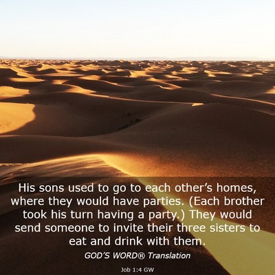 Picture 03 - Job 1:4 GW - His sons used to go to each other’s homes, - Bible Verse Picture
